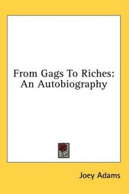 From Gags To Riches: An Autobiography