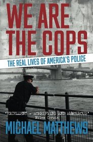 We Are The Cops: The Real Lives of America's Police