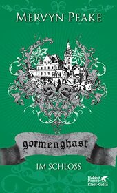 Gormenghast / Im Schloss: Neuausgabe