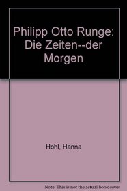 Philipp Otto Runge: Die Zeiten--der Morgen (German Edition)