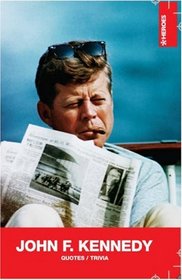John F. Kennedy: Quotes / Trivia (Heroes)