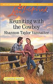Reuniting with the Cowboy (Texas Cowboys, Bk 1) (Love Inspired, No 1017) (Larger Print)