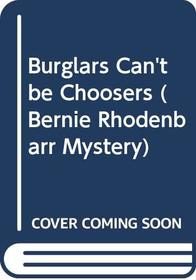 Burglars Can't be Choosers (Bernie Rhodenbarr Mystery)