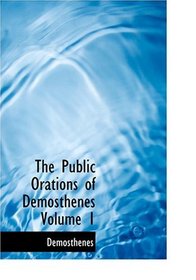 The Public Orations of Demosthenes  Volume 1 (Large Print Edition)