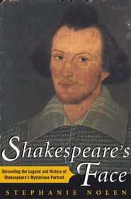 Shakespeare's Face: Unraveling the Legend and History of Shakespeare's Mysterious Portrait