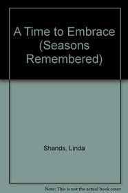 A Time to Embrace (Seasons Remembered)