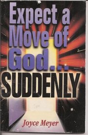 Expect a Move of God in Your Life... Suddenly!