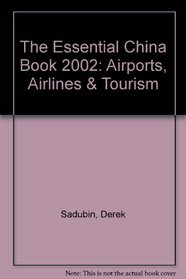 The Essential China Book 2002: Airports, Airlines & Tourism