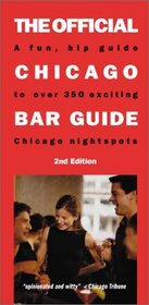 The Official Chicago Bar Guide: A Fun, Hip Guide to over 350 Exciting Chicago Nightspots