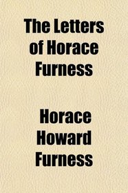 The Letters of Horace Furness