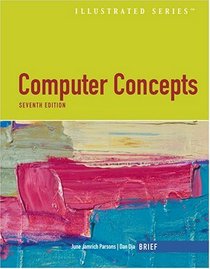 Computer Concepts Illustrated Brief - 7th Edition (Illustrated Series)