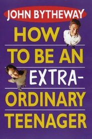 How to Be an Extraordinary Teenager