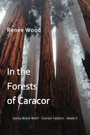 In the Forests of Caracor (Jenny Black Wolf - Curran TaZarin, Bk 3)
