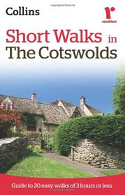 Short Walks in The Cotswolds: Guide to 20 Easy Walks of 3 Hours or Less (Collins Ramblers Short Walks)