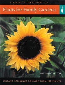 Plants For Family Gardens: Instant Reference to More Than 250 Plants
