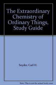 Extraordinary Chemistry of Ordinary Things, 2nd Edition. Study Guide