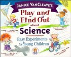 Janice VanCleave's Play and Find Out about Science: Easy   Experiments for Young Children