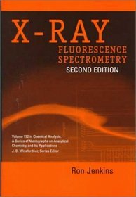 X-Ray Fluorescence Spectrometry (Chemical Analysis: A Series of Monographs on Analytical Chemistry and Its Applications)