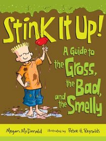 Stink It Up!: A Guide to the Gross, the Bad, and the Smelly (Stink)