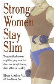 Strong Women Stay Slim: The Scientifically-Proven Weight Loss Programme That Shows How Strength Training Sheds Fat Forever... Safely