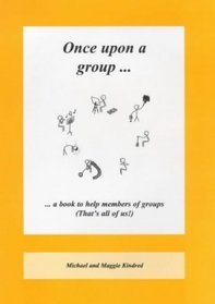 Once Upon a Group: A Book to Help Members of Groups (That's All of Us)