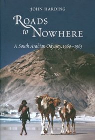 Roads to Nowhere: A South Arabian Odyssey, 1960-1965