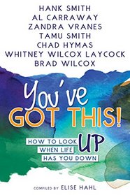 You've Got This! How to Look Up When Life Has You Down