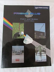 Force and Motion-Student Edition (Prisms Plus)