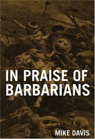 In Praise of Barbarians: Essays Against Empire