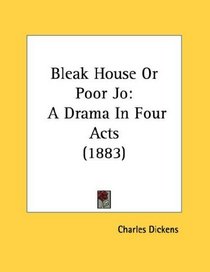 Bleak House Or Poor Jo: A Drama In Four Acts (1883)