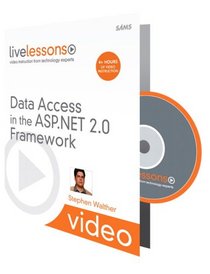 Data Access in the ASP.NET 2.0 Framework (Video Training) (LiveLessons)