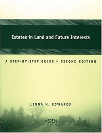 Estates In Land And Future Interests: A Step-by-step Guide