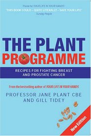 The Plant Programme: Recipes For Figh Breast & Prostate Cancer