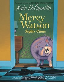 Mercy Watson Fights Crime (Mercy Watson, Bk 3)