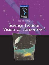 Science Fiction: Vision Of Tomorrow (Isaac Asimov's 21st Century Library of the Universe)