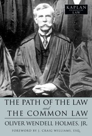 The Path of the Law and The Common Law (Kaplan Classics of Law)