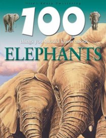 Elephants (100 Things You Should Know About...)