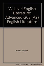 'A' Level English Literature: Advanced GCE (A2) English Literature