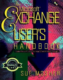 Microsoft Exchange User's Handbook: Includes Microsoft Outlook, Exchange 5.0, and Windows Messaging