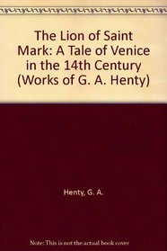 The Lion of St. Mark: A Tale of Venice in the 14th Century