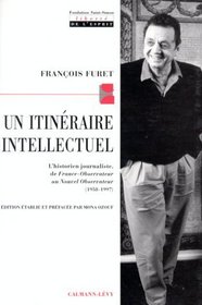 Un itineraire intellectuel: L'historien journaliste, de France-Observateur au Nouvel Observateur (1958-1997) (Liberte de l'esprit) (French Edition)