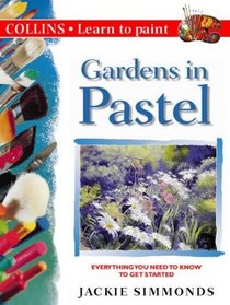 Gardens in Pastel (Collins Learn to Paint)