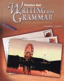 Prentice Hall Writing and Grammar: Communication in Action (Copper, Grade 6)