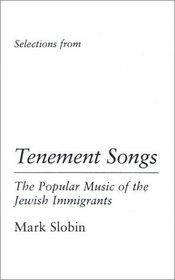 Tenement Songs: The Popular Music of Jewish Immigrants