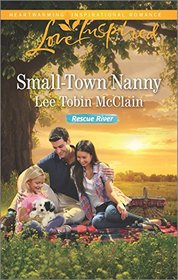 Small-Town Nanny (Rescue River, Bk 3) (Love Inspired, No 1002)