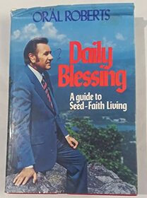 Daily blessing: A guide to seed-faith living