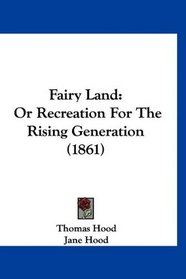 Fairy Land: Or Recreation For The Rising Generation (1861)