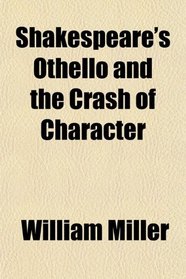 Shakespeare's Othello and the Crash of Character