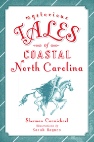 Mysterious Tales of Coastal North Carolina (Forgotten Tales)