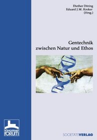 Gentechnik zwischen Natur und Ethos